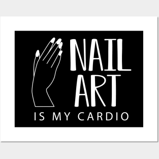 Manicurist - Nail Art is my cardio Posters and Art